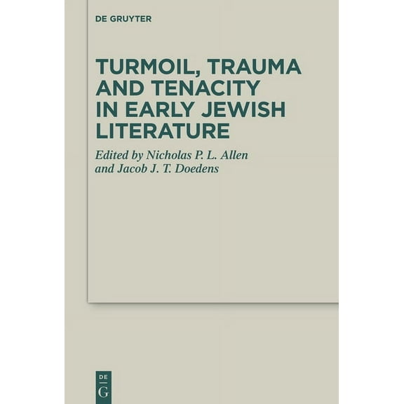 Deuterocanonical and Cognate Literature Turmoil, Trauma and Tenacity in Early Jewish Literature, Book 50, (Hardcover)