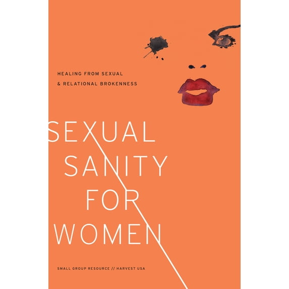 Pre-Owned Sexual Sanity for Women: Healing from Sexual and Relational Brokenness (Paperback) 1938267001 9781938267000