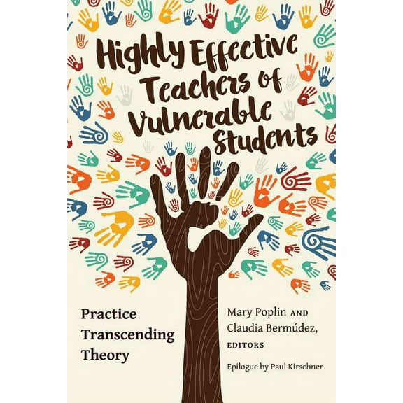 Critical Education and Ethics Highly Effective Teachers of Vulnerable Students: Practice Transcending Theory, Book 10, (Hardcover)