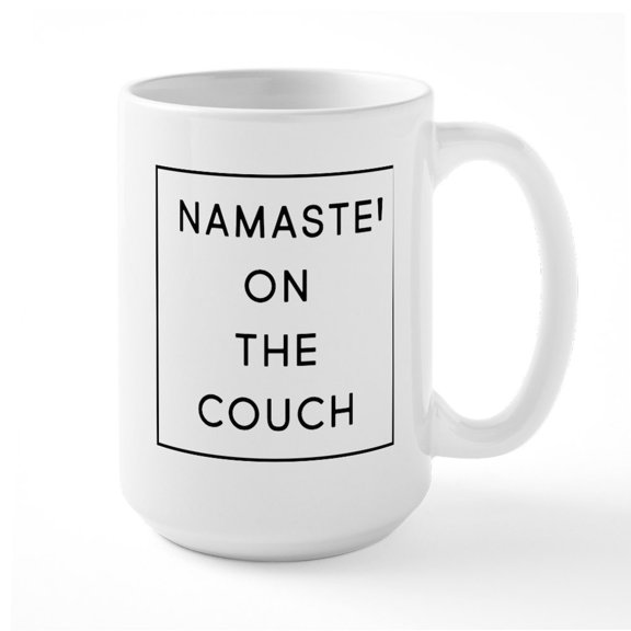 CafePress - Namaste On The Couch - 15 oz Ceramic Large White Novelty Mug