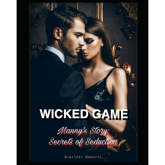Wicked Game : Manny's Story: Secrets of Seductions (Paperback)