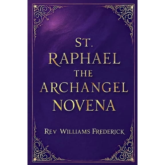 St Raphael the archangel Novena, (Paperback)
