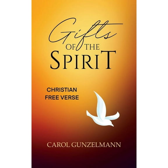 Gifts of the Spirit: Christian Free Verse, (Paperback)