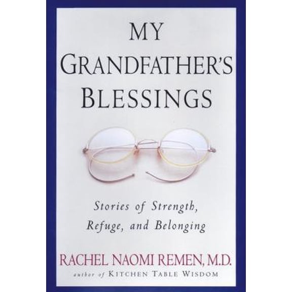 Pre-Owned My Grandfather's Blessings: Stories of Strength, Refuge, and Belonging (Hardcover) 1573221503 9781573221504