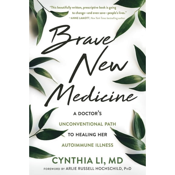 Brave New Medicine: A Doctor's Unconventional Path to Healing Her Autoimmune Illness, (Paperback)