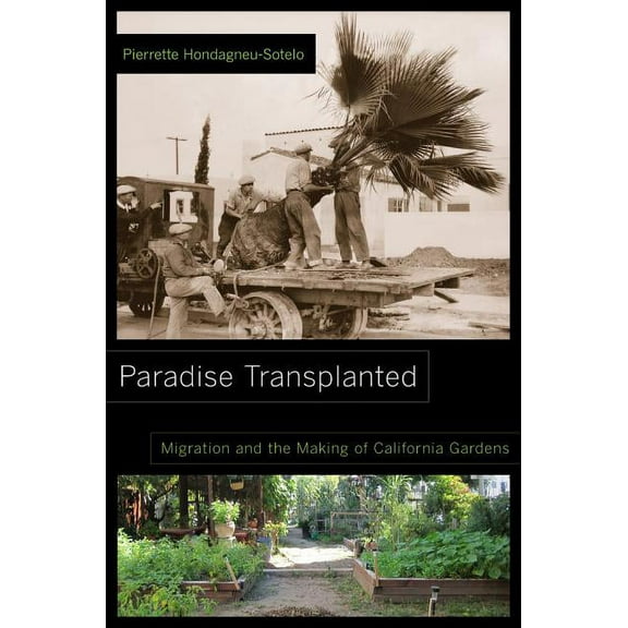 Paradise Transplanted: Migration and the Making of California Gardens, (Paperback)