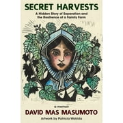 Secret Harvests: A Hidden Story of Separation and the Resilience of a Family Farm (Hardcover)
