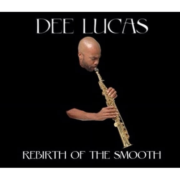 Dee Lucas - Rebirth Of The Smooth - Music & Performance - CD