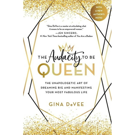 The Audacity to Be Queen: The Unapologetic Art of Dreaming Big and Manifesting Your Most Fabulous Life, (Paperback)