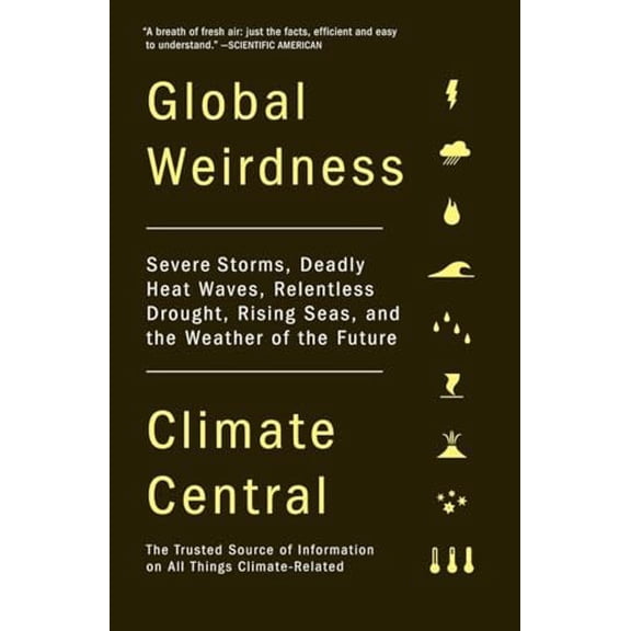 Pre-Owned Global Weirdness: Severe Storms, Deadly Heat Waves, Relentless Drought, Rising Seas, and the Weather of the Future (Paperback) 0307743365 9780307743367
