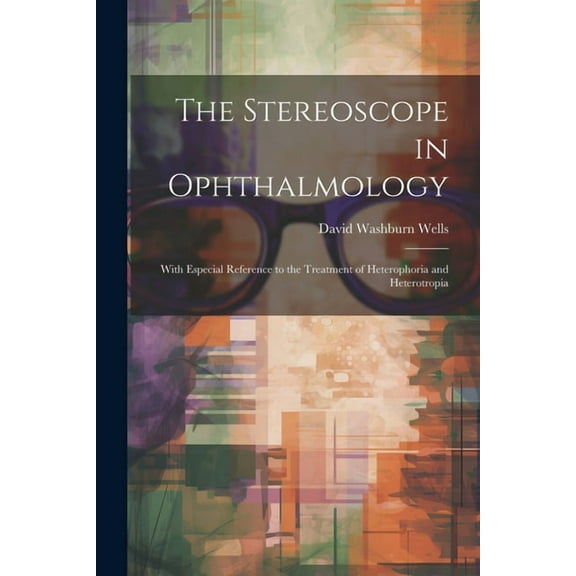 The Stereoscope in Ophthalmology (Paperback)