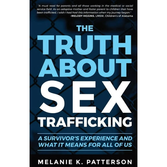 The Truth About Sex Trafficking: A Survivor's Experience and What It Means for All of Us, (Paperback)