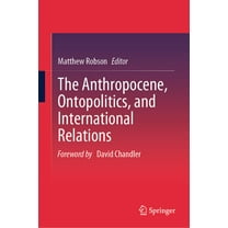 The Anthropocene, Ontopolitics, and International Relations, (Hardcover)