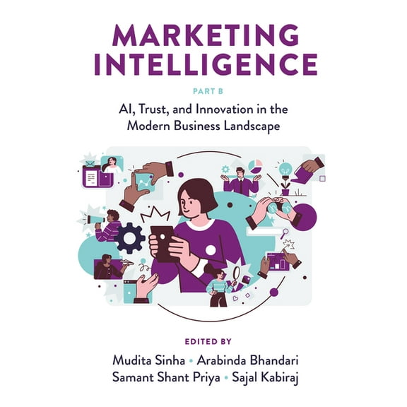 Marketing Intelligence, Part B: Ai, Trust, and Innovation in the Modern Business Landscape, (Hardcover)