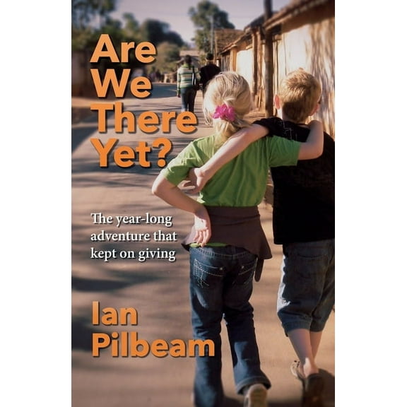 Are we there yet?: The year-long adventure that kept on giving, (Paperback)