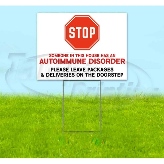 STOP SOMEONE HAS AN AUTOIMMUNE DISORDER (18" x 24") Yard Sign, Includes Metal Step Stake