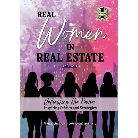 REAL WOMEN IN REAL ESTATE Volume 3: Unleashing Her Power: Inspiring Stories and Strategies, (Paperback)