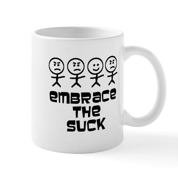 CafePress - Embrace The Suck Mugs - 11 oz Ceramic Mug - Novelty Coffee Tea Cup