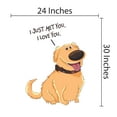 thumbnail image 3 of DOGS & PUPPIES - Dug Days UP Movie Quote I Just Met You I Love You - Vinyl Wall Decal / Sticker Pet Sweet Lettering - Adhesive Kids Family Room Pet Lovers Wall Sticker 24" x 30", 3 of 3