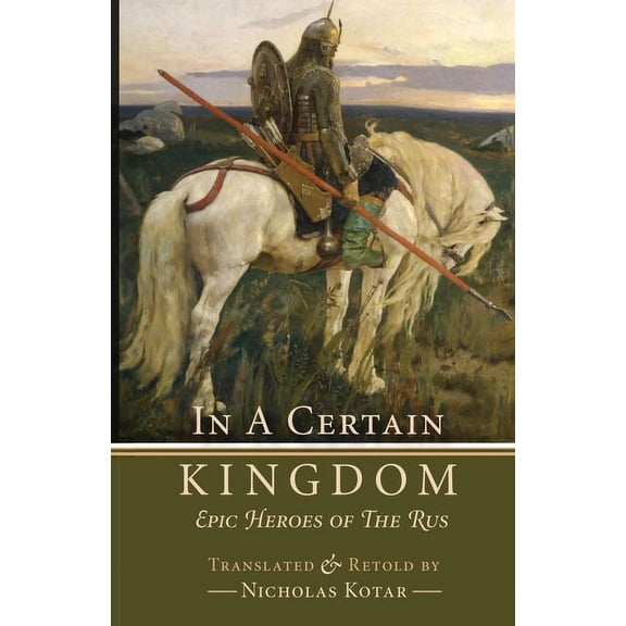 In a Certain Kingdom In a Certain Kingdom: Epic Heroes of the Rus, Book 2, (Paperback)
