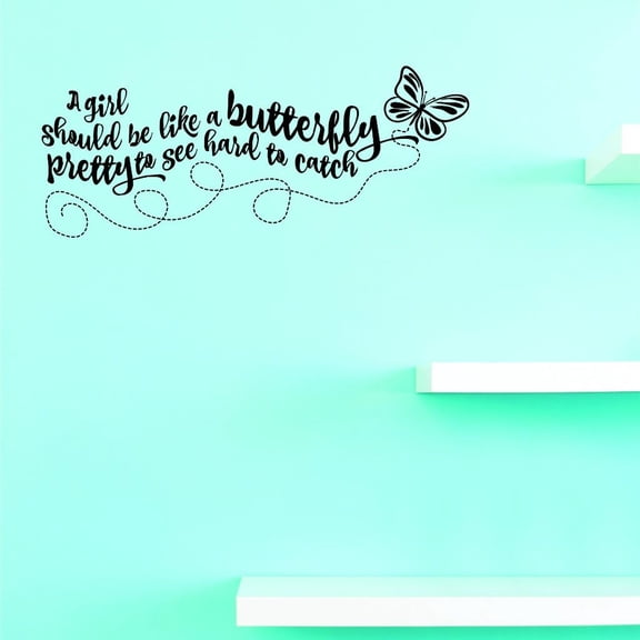 Custom Decals A Girl Should Be Like A Butterfly Pretty To See Hard To Catch. Wall Art Size: 20 X 20 Inches Color: Black