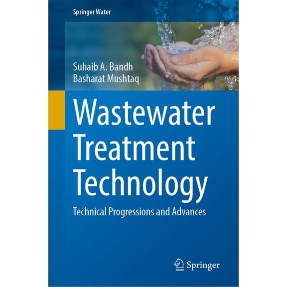 Springer Water Wastewater Treatment Technology: Technical Progressions and Advances, (Hardcover)