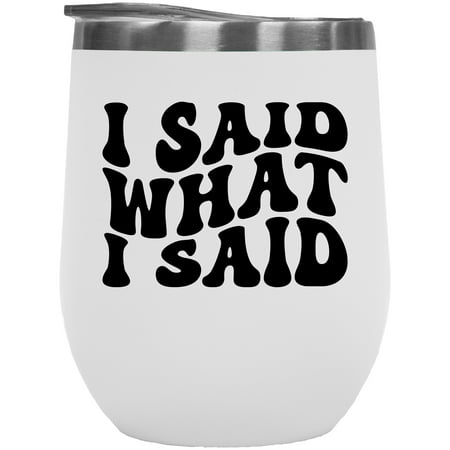 

I Said What I Said Groovy Retro Wavy Text Merch Gift White 12oz Wine Tumbler