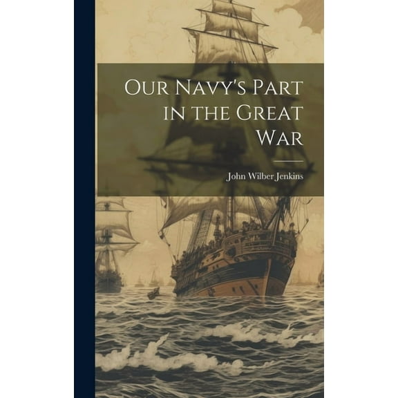 Our Navy's Part in the Great War (Hardcover)