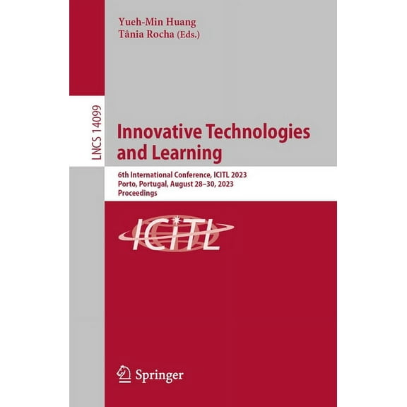 Lecture Notes in Computer Science Innovative Technologies and Learning: 6th International Conference, Icitl 2023, Porto, Portugal, August 28-30, 2023, Pro, Book 14099, (Paperback)