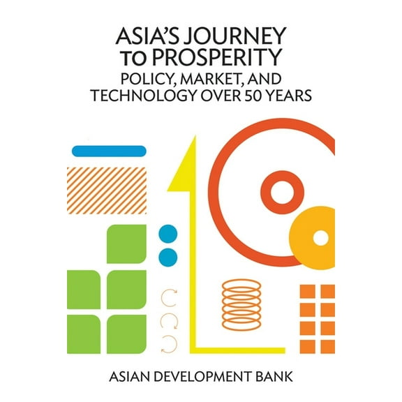 Asia's Journey to Prosperity: Policy, Market, and Technology Over 50 Years, (Paperback)