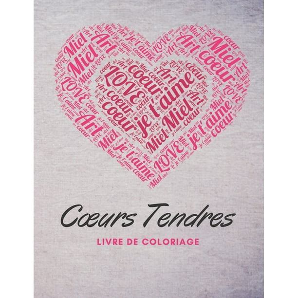 Coeurs Tendres Livre De Coloriage Livre De Coloriage Pour La Detente Meilleur Cadeau De La Saint Valentin Pour Les Amateurs De Dessin 100 Pages D Amour Paperback Walmart Com Walmart Com Coeurs Tendres Livre De Coloriage Livre De Coloriage Pour La Detente Meilleur Cadeau De La Saint Valentin Pour Les Amateurs De Dessin 100 Pages D Amour Paperback Walmart Com Walmart Com
