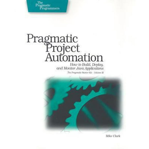 Pre-Owned Pragmatic Project Automation: How to Build, Deploy, and Monitor Java Apps (Paperback) 0974514039 9780974514031