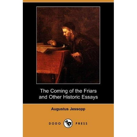 The Coming of the Friars and Other Historic Essays (Dodo Press)