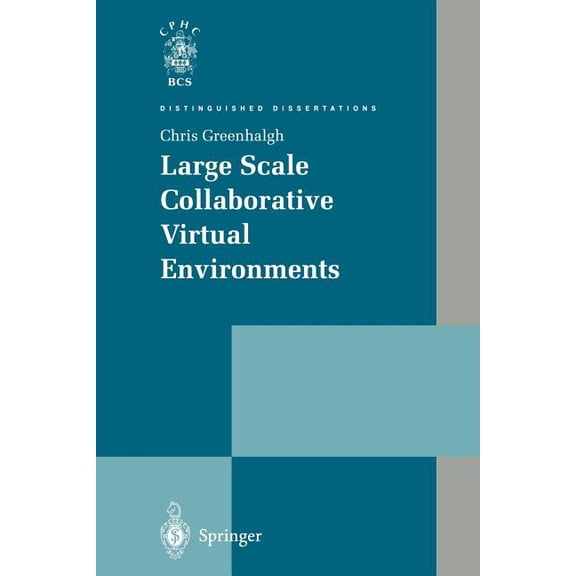 Distinguished Dissertations Large Scale Collaborative Virtual Environments, (Paperback)