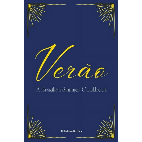 VerÃ£o: A Brazilian Summer Cookbook, (Paperback)