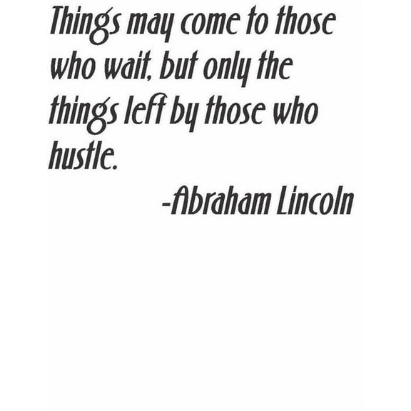 Design With Vinyl Things May Come to Those Who Wait But Artwork Only The Things Left Wall Decal for Family - US American President Abraham Lincoln Themed Décor - Size: 18 In x 36 In