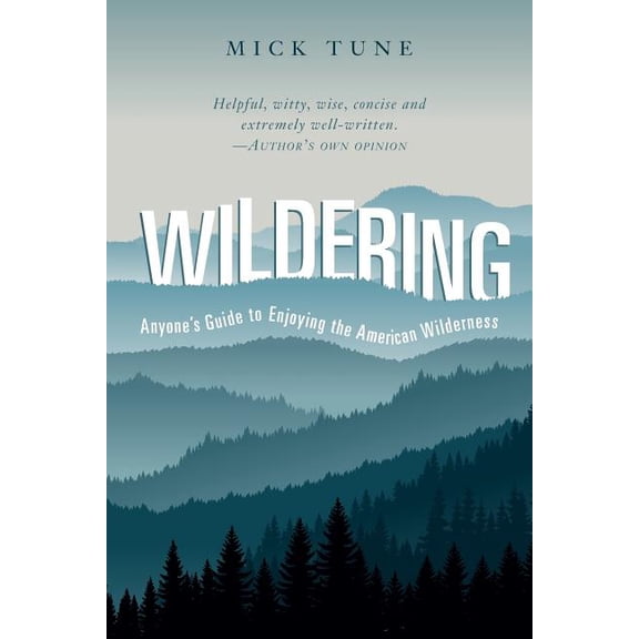 Wildering: Anyone's Guide to Enjoying the American Wilderness, (Paperback)