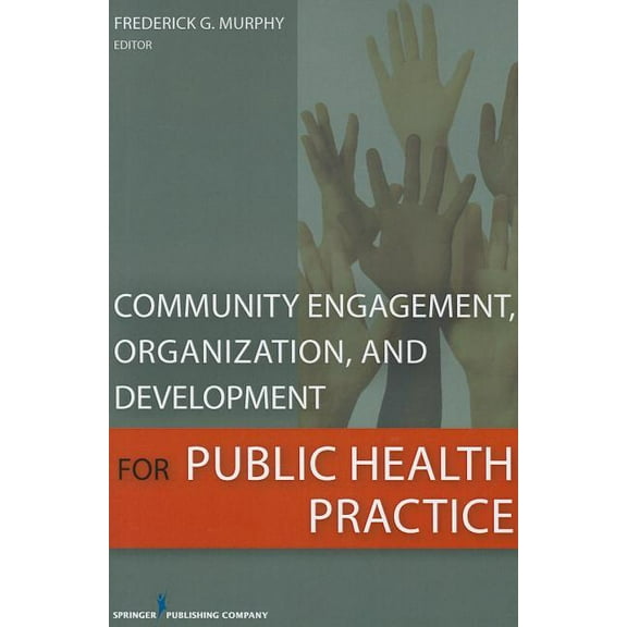 Community Engagement, Organization, and Development for Public Health Practice, (Paperback)