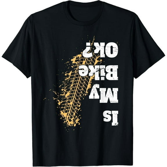 Is my bike Ok ? T-Shirt Funny Vintage Biker Gift for Bikers T-Shirt