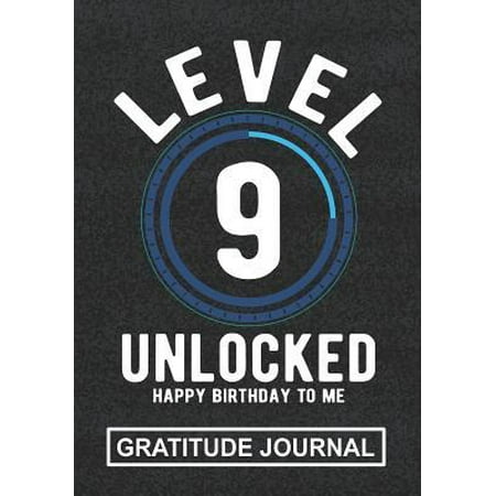 Level 9 Unlocked Happy Birthday To Me - Gratitude Journal: Great Gift For 9 Years Old Kid/Birthday Present To Cute Boy Or Girl/Birthday Gratitude Jour