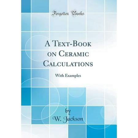 A Text Book On Ceramic Calculations With Examples