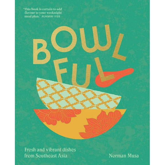 Bowlful: Fresh and Vibrant Dishes from Southeast Asia, (Hardcover)