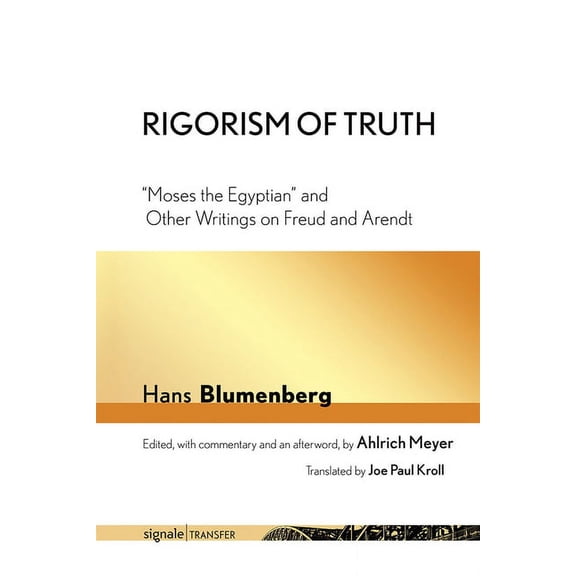 Signaletransfer: German Thought in Trans Rigorism of Truth: Moses the Egyptian and Other Writings on Freud and Arendt, (Paperback)