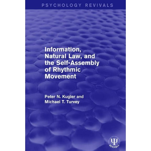 Psychology Revivals Information, Natural Law, and the Self-Assembly of Rhythmic Movement, (Paperback)