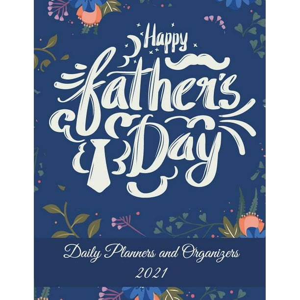 Download Happy Father's Day: Daily Planners and Organizers 2021 ...