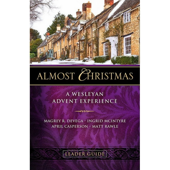 Almost Christmas Leader Guide: A Wesleyan Advent Experience, (Paperback)