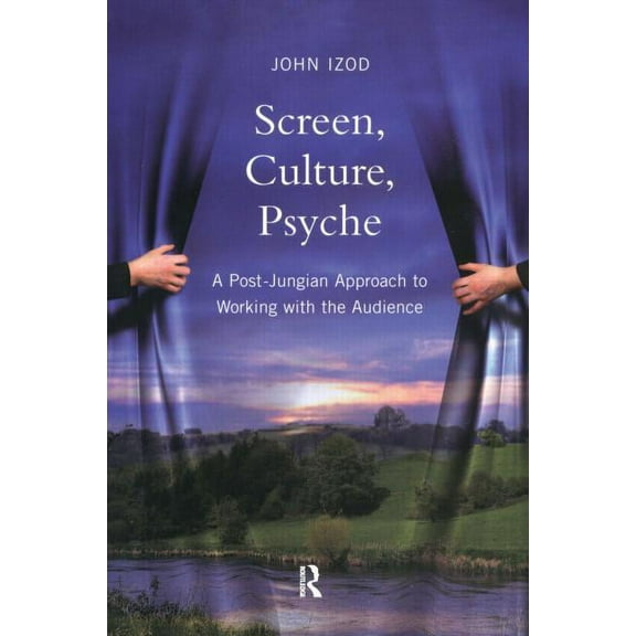 Screen, Culture, Psyche: A Post Jungian Approach to Working with the Audience, (Paperback)