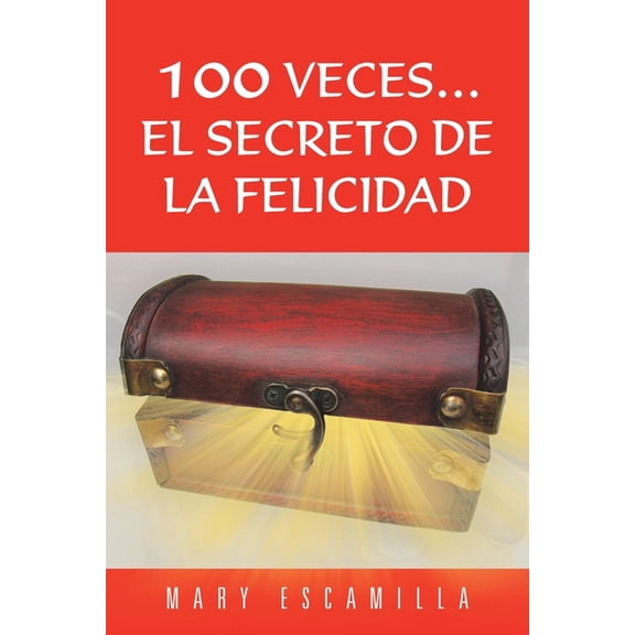 100 Veces...El Secreto de la Felicidad, (Paperback)