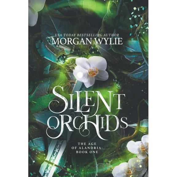 The Age of Alandria Silent Orchids: The Age of Alandria: Book One, Book 1, (Hardcover)
