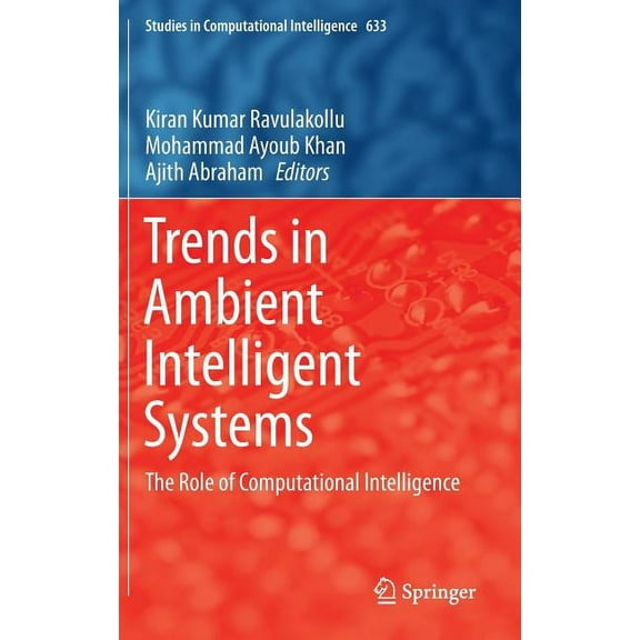 Studies in Computational Intelligence Trends in Ambient Intelligent Systems: The Role of Computational Intelligence, Book 633, (Hardcover)